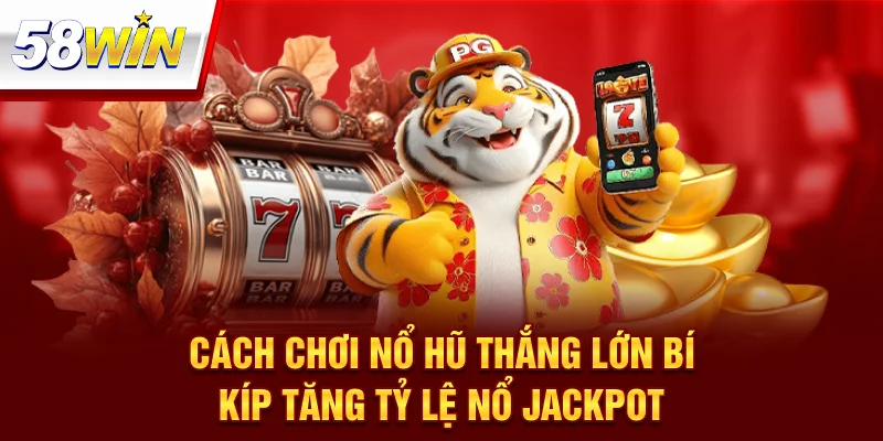 Cách Chơi Nổ Hũ Thắng Lớn